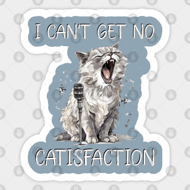 I Can't Get No Catisfaction Satisfaction Funny Cat Sticker by Seaside Designs